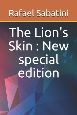The Lion's Skin: New special edition by Rafael Sabatini