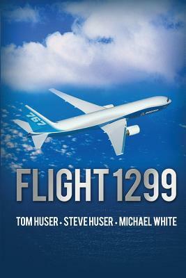 Flight 1299 by Steve Huser, Michael White, Tom Huser