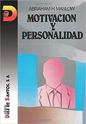 Motivacion y Personalidad by Abraham H. Maslow