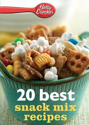 Betty Crocker 20 Best Snack Mix Recipes by Betty Ed D. Crocker