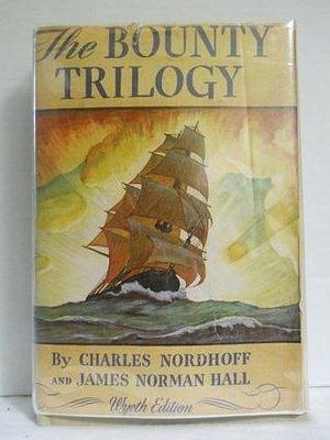 The Bounty Trilogy: Mutiny on the Bounty / Men Against the Sea / Pitcairn's Island by N.C. Wyeth, Charles Bernard Nordhoff, James Norman Hall