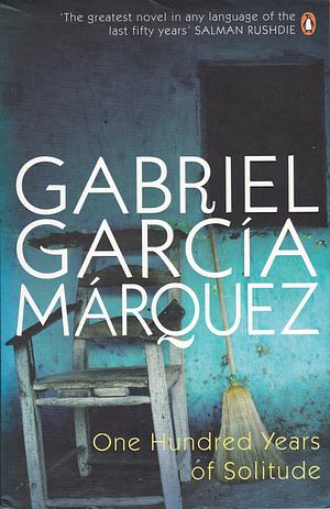 One Hundred Years of Solitude by Gabriel García Márquez