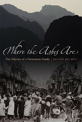 Where the Ashes Are: The Odyssey of a Vietnamese Family by Qui Duc Nguyen