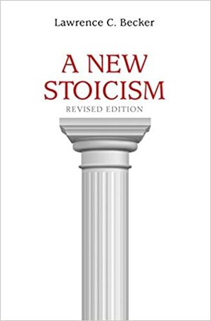 A New Stoicism by Lawrence C. Becker