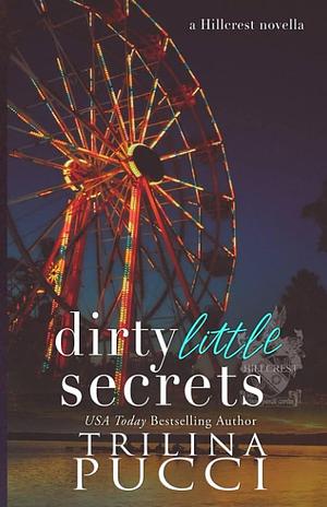 Dirty Little Secrets: A Hillcrest Novella by Trilina Pucci, Trilina Pucci