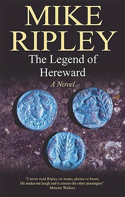 The Legend of Hereward: A Novel of Norman England, 1063-1071 AD by Mike Ripley