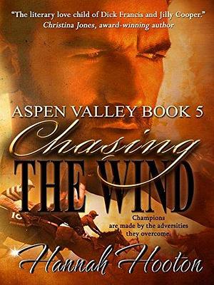 Chasing the Wind: The spell-binding grand finale to the Aspen Valley series by Hannah Hooton, Hannah Hooton