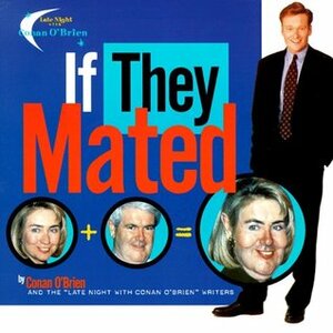 If They Mated by Ned Goldreyer, Michael Gordon, Andy Richter, Louis C.K., Conan O'Brien