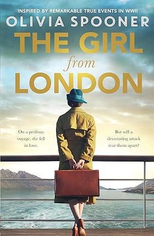 The Girl from London: A gripping WWII love story by Olivia Spooner, Olivia Spooner