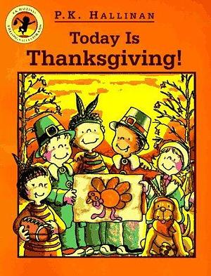 Today Is Thanksgiving! by P.K. Hallinan, P.K. Hallinan