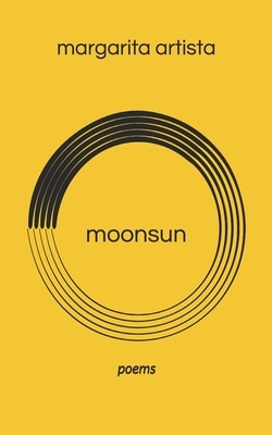 moonsun: poems by Margarita Artista