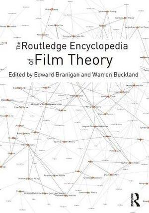 The Routledge Encyclopedia of Film Theory by Edward Branigan, Warren Buckland