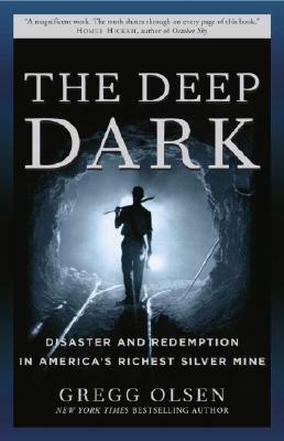 The Deep Dark: Disaster and Redemption in America's Richest Silver Mine by Gregg Olsen