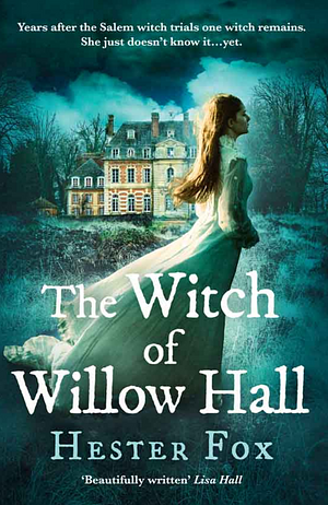 The Witch of Willow Hall by Hester Fox