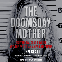 The Doomsday Mother: Lori Vallow, Chad Daybell, and the End of an American Family by John Glatt