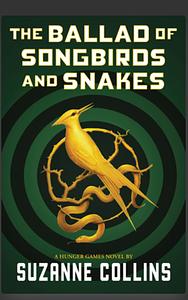 The Ballad of Songbirds and Snakes by Suzanne Collins