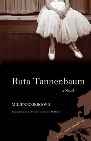 Ruta Tannenbaum: A Novel by Stephen M. Dickey, Miljenko Jergović