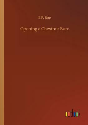 Opening a Chestnut Burr by E. P. Roe