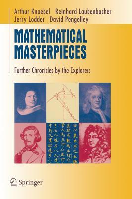 Mathematical Masterpieces: Further Chronicles by the Explorers by Jerry Lodder, Reinhard Laubenbacher, Art Knoebel