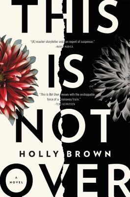 This Is Not Over by Holly Brown