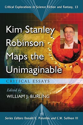 Kim Stanley Robinson Maps the Unimaginable: Critical Essays by 