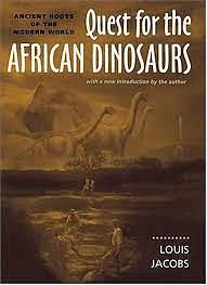 Quest for the African Dinosaurs: Ancient Roots of the Modern World by Louis Jacobs