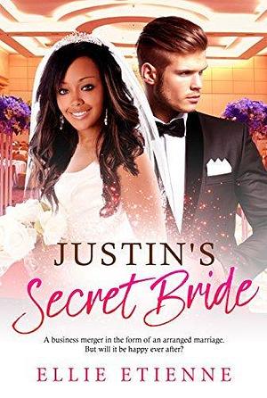 Justin's Secret Bride by Ellie Etienne, Ellie Etienne