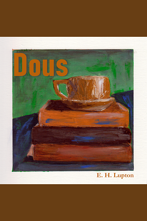 Dous by E.H. Lupton