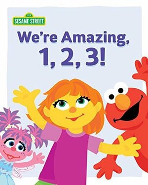 We're Amazing, 1, 2, 3! (Sesame Street) by MaryBeth Nelson, Leslie Kimmelman