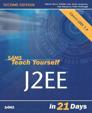 Sams Teach Yourself J2ee in 21 Days by Debbie Law, Andy Longshaw, Martin Bond