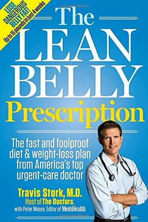 The Lean Belly Prescription: The Fast and Foolproof Diet and Weight-Loss Plan from America's Top Urgent-Care Doctor by Travis Stork