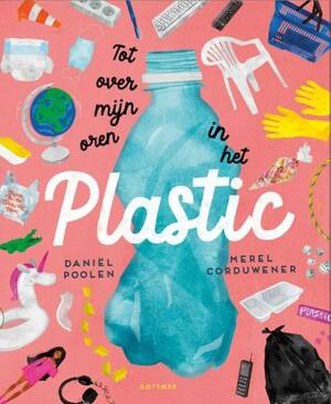 Tot over mijn oren in het plastic by Daniël Poolen