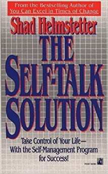 The Self-Talk Solution by Shad Helmstetter