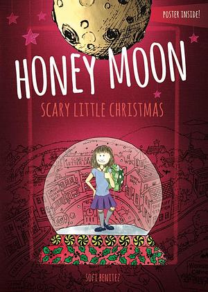 Honey Moon Scary Little Christmas by Sofi Benitez, Becky Minor, Joyce Magnin