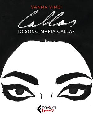 Io sono Maria Callas by Vanna Vinci