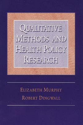 Qualitative Methods and Health Policy Research by Elizabeth Murphy