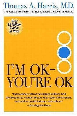 I'm OK--You're OK by Thomas A. Harris