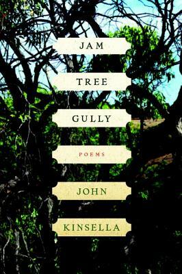 Jam Tree Gully: Poems by John Kinsella