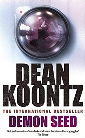 Demon Seed: A novel of terror to horrify you this Halloween by Dean Koontz