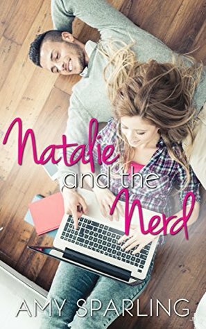 Natalie and the Nerd by Amy Sparling