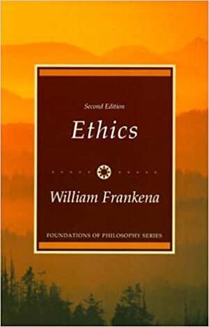 Ethics (Foundations of Philosophy) by William K. Frankena