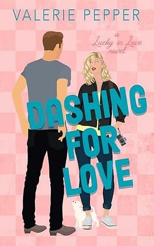 Dashing for Love: A Small Town Sister's Best Friend Romantic Comedy by Valerie Pepper, Valerie Pepper