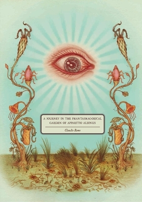 A Journey in the Phantasmagorical Garden of Apparitio Albinus by Claudio Romo