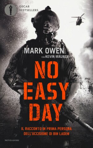 No easy day. Il racconto in prima persona dell'uccisione di Bin Laden by Mark Owen, Kevin Maurer