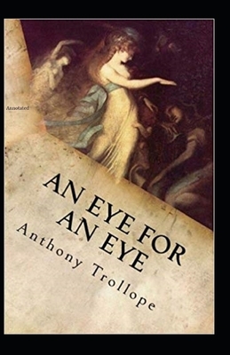 An Eye for an Eye Annotated by Anthony Trollope