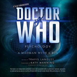 Doctor Who Psychology: A Madman with a Box by 