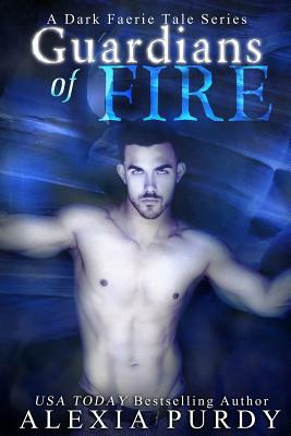 Guardians of Fire (A Dark Faerie Tale #8) by Alexia Purdy