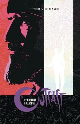 Outcast by Kirkman & Azaceta Volume 5: The New Path by Robert Kirkman