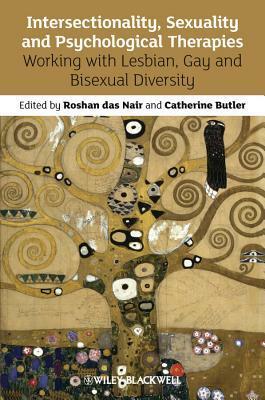 Intersectionality, Sexuality and Psychological Therapies: Working with Lesbian, Gay and Bisexual Diversity by Catherine Butler, Roshan Das Nair