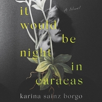 It Would Be Night in Caracas by Karina Sainz Borgo